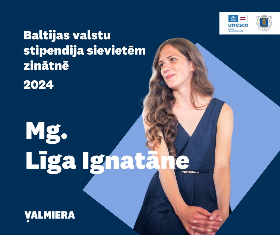 Baltijas valstu stipendiju sievietēm zinātnē  saņem valmieriete Līga Ignatāne