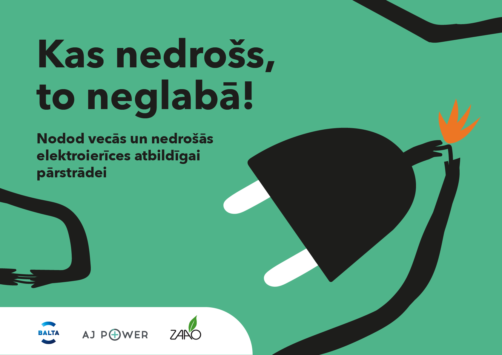 Kas nedrošs – to neglabā!
