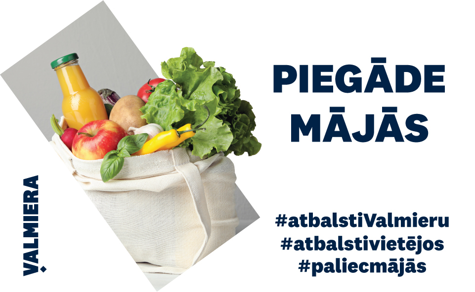 Valmierā apkopoti «piegāde mājās» pakalpojuma sniedzēji