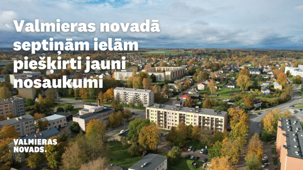 Valmieras novadā septiņām ielām mainīs nosaukumus