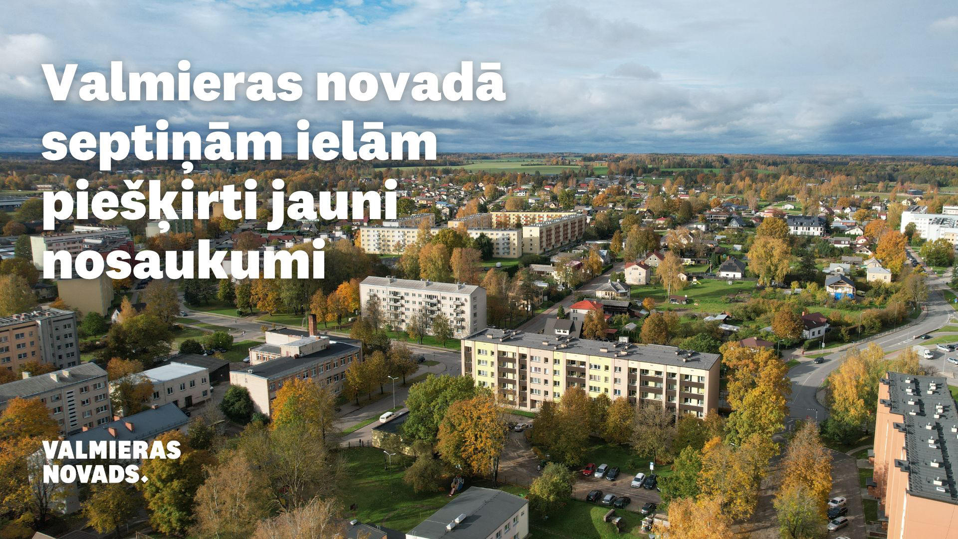 Valmieras novadā septiņām ielām mainīs nosaukumus